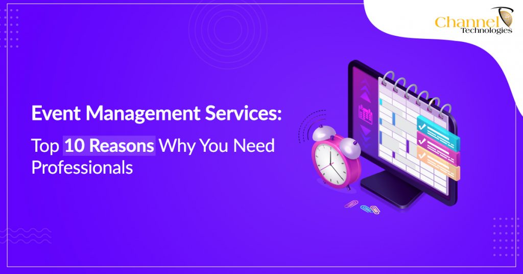 Event Management Services: Top 9 Reasons Why You Need Professionals
