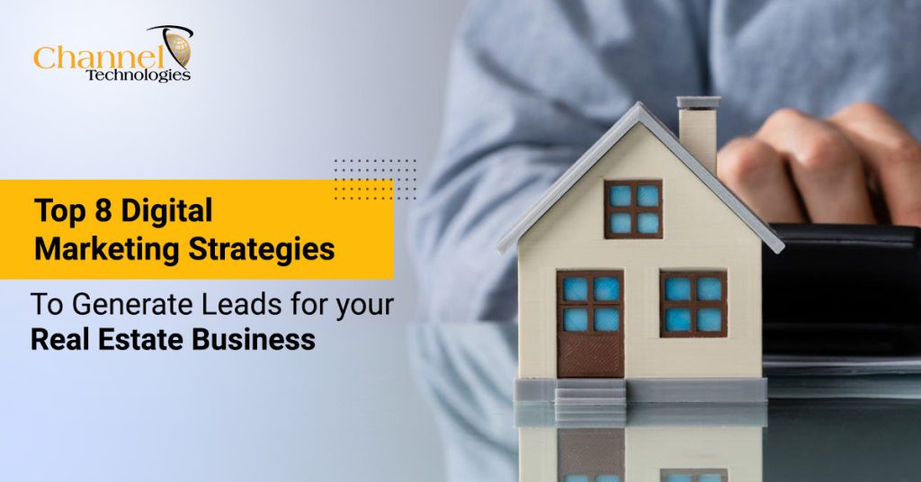 Top 8 Digital Marketing Strategies To Generate Leads For Your Real Estate Business