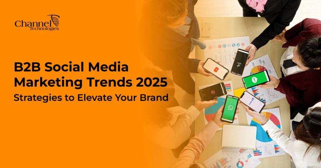 B2B Social Media Marketing Trends 2025: Strategies To Elevate Your Brand