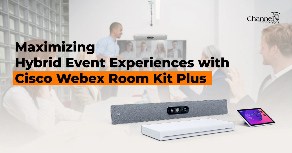 Blog header showing Cisco Webex Room Kit Plus for hybrid event collaboration by Channel Technologies