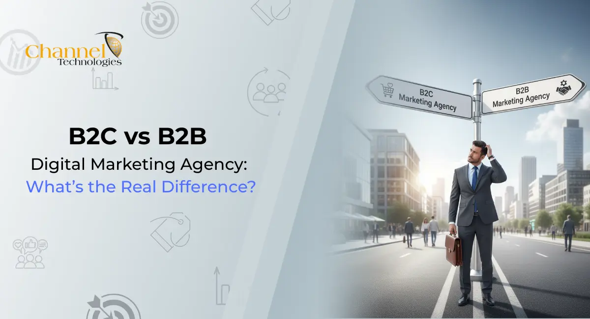 B2C vs B2B Digital Marketing Agency - Channel Technologies