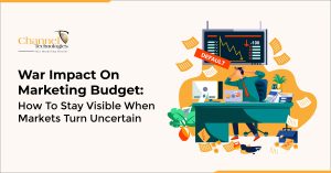 Read more about the article War Impact On Marketing Budget: How To Stay Visible When Markets Turn Uncertain
