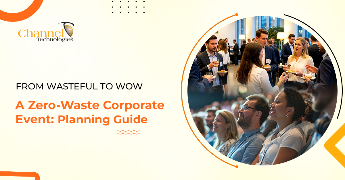 You are currently viewing From Wasteful To Wow: A Zero-Waste Corporate Event – A Planning Guide