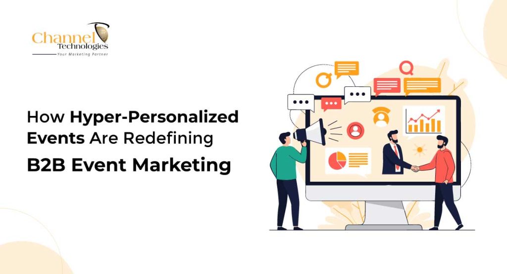 How Hyper-Personalized Events Are Redefining B2B Event Marketing